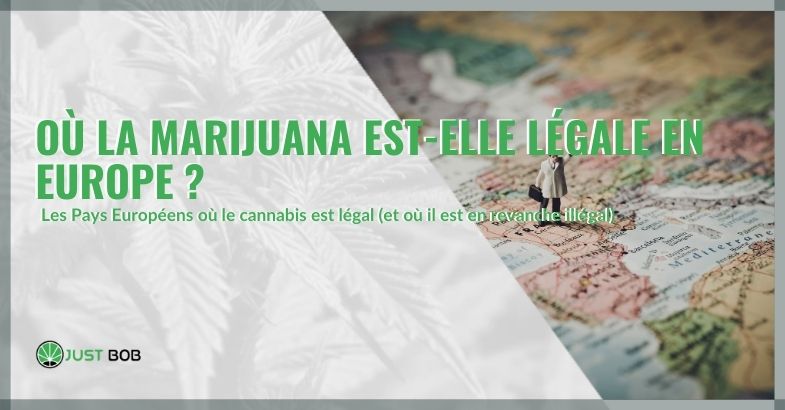 Où la marijuana est-elle légale en Europe ?