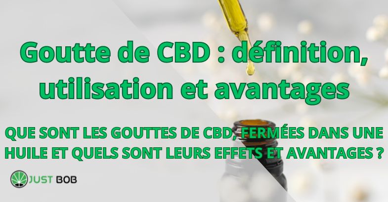 Goutte de CBD : définition, utilisation et avantages