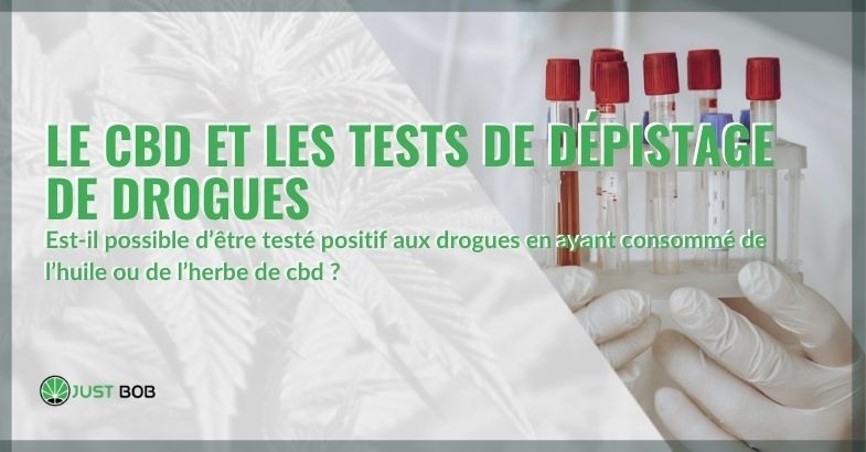 Le test de drogue est positif avec la consommation du CBD?