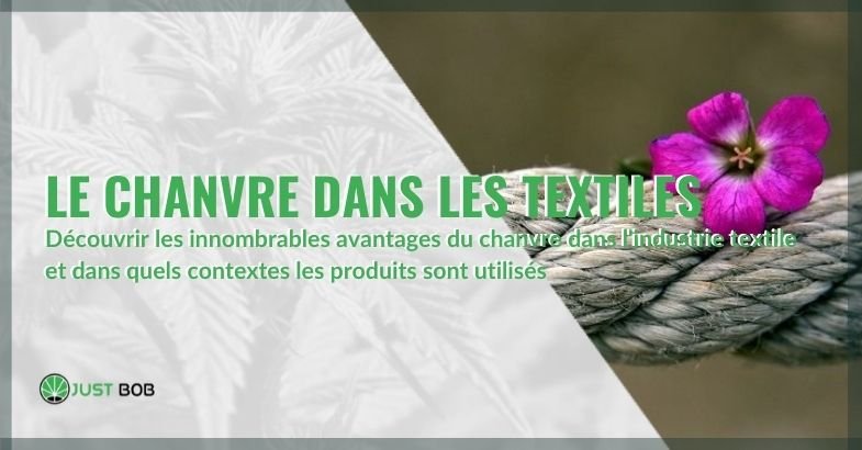 Découvrez les principales utilisations du chanvre dans le secteur textile et toutes ses propriétés