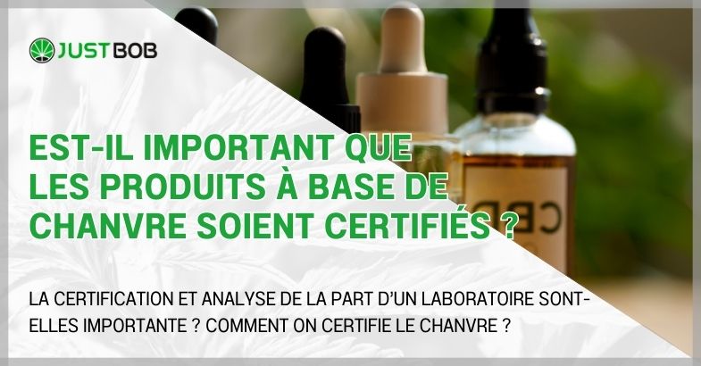 Est-il important que les produits à base de chanvre soient certifiés ?