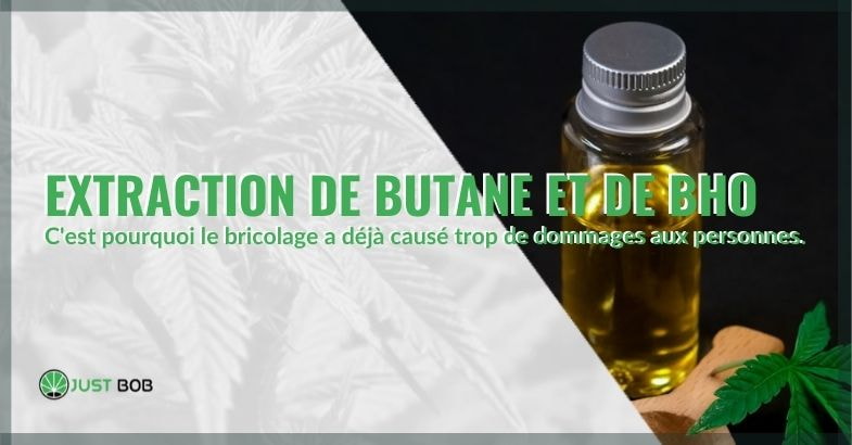 Extraction BHO et butane : les dangers du bricolage