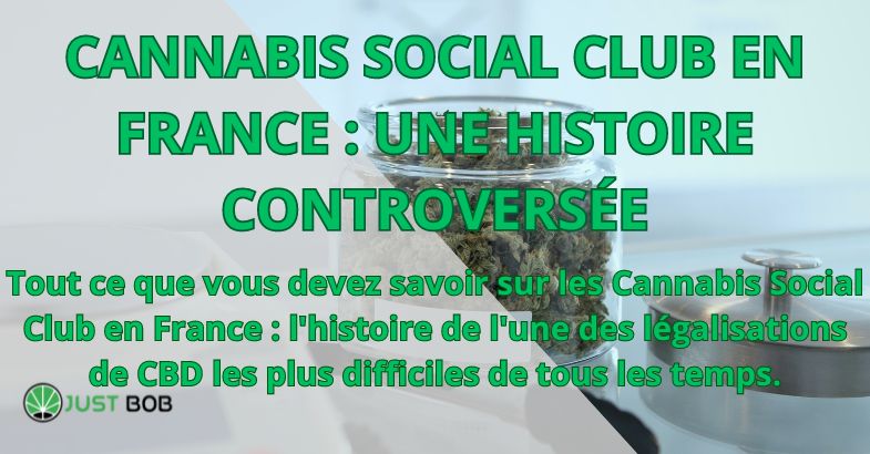 CANNABIS SOCIAL CLUB EN FRANCE : UNE HISTOIRE CONTROVERSÉE