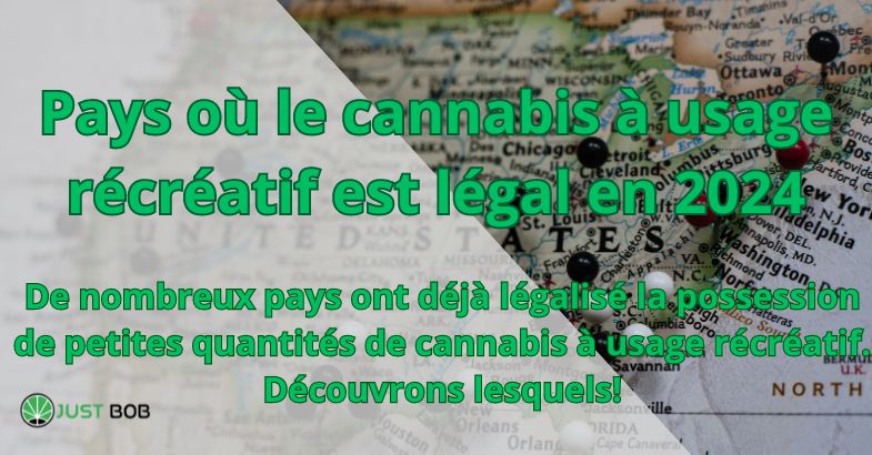 Pays où le cannabis à usage récréatif est légal en 2024