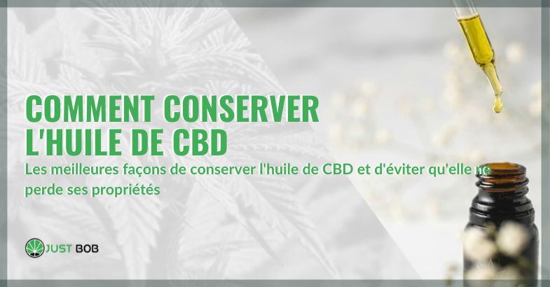 Comment conserver l'huile de cbd | Justbob